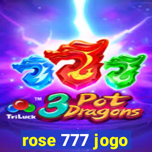 rose 777 jogo